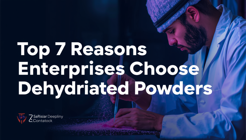 Top 7 Reasons Enterprises Choose Dehydrated Powders